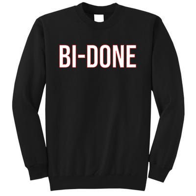 Bi Done Funny Joe Biden Done Tall Sweatshirt