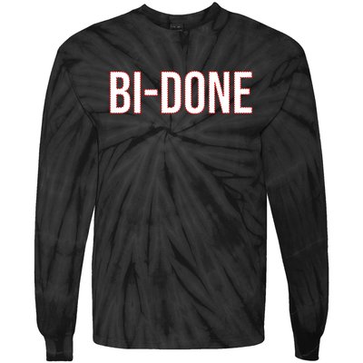 Bi Done Funny Joe Biden Done Tie-Dye Long Sleeve Shirt