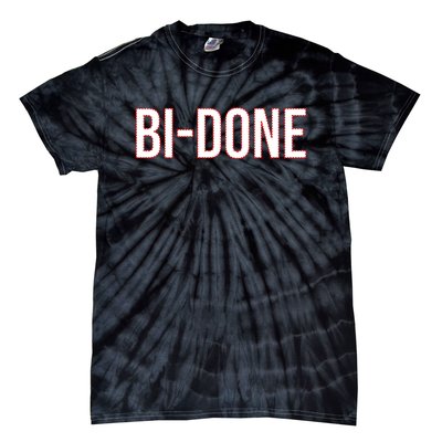 Bi Done Funny Joe Biden Done Tie-Dye T-Shirt