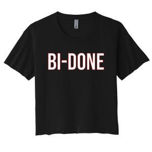 Bi Done Funny Joe Biden Done Women's Crop Top Tee