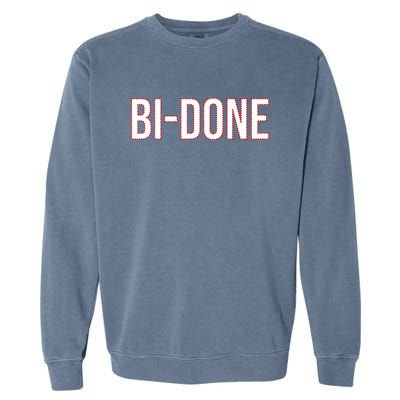 Bi Done Funny Joe Biden Done Garment-Dyed Sweatshirt