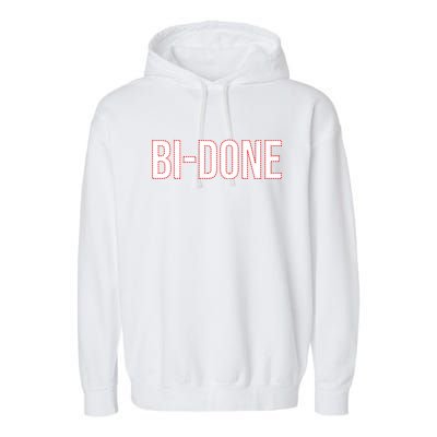 Bi Done Funny Joe Biden Done Garment-Dyed Fleece Hoodie