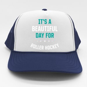 Beautiful Day For Roller Hockey Funny Sports Humor Games Gift Trucker Hat