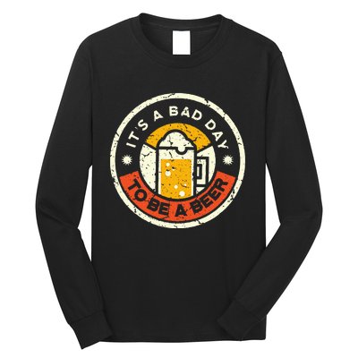 Beer Drinking Funny Its A B.A.D D.A.Y T.O B.E A Beer Long Sleeve Shirt