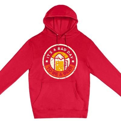 Beer Drinking Funny Its A B.A.D D.A.Y T.O B.E A Beer Premium Pullover Hoodie