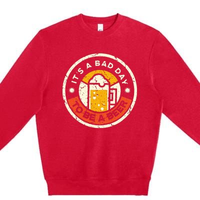 Beer Drinking Funny Its A B.A.D D.A.Y T.O B.E A Beer Premium Crewneck Sweatshirt