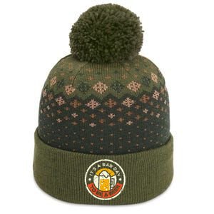 Beer Drinking Funny Its A B.A.D D.A.Y T.O B.E A Beer The Baniff Cuffed Pom Beanie