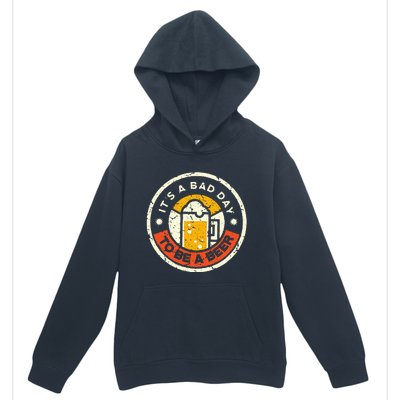 Beer Drinking Funny Its A B.A.D D.A.Y T.O B.E A Beer Urban Pullover Hoodie