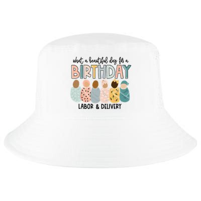 Beautiful Day For A Birthday Labor And Delivery Nurse Cool Comfort Performance Bucket Hat