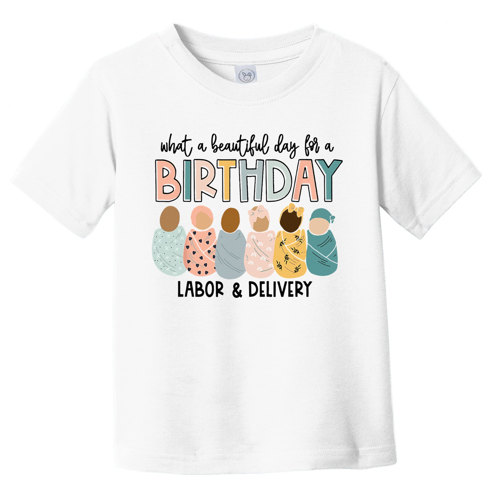 Beautiful Day For A Birthday Labor And Delivery Nurse Toddler T-Shirt