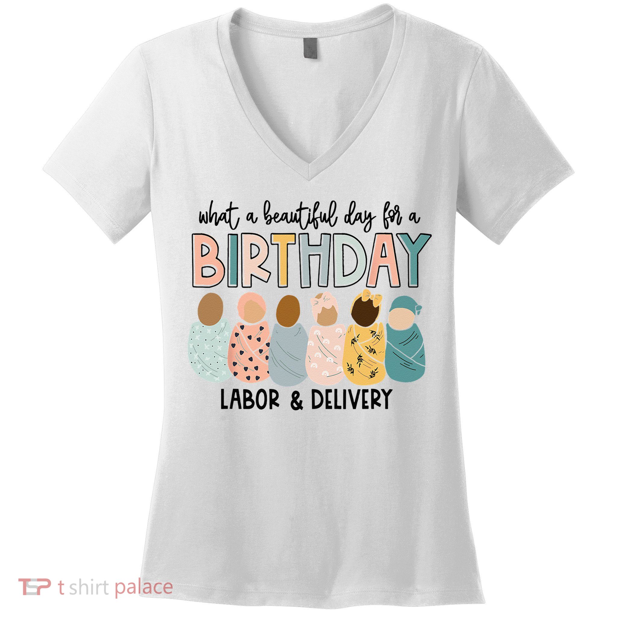 Beautiful Day For A Birthday Labor And Delivery Nurse Women's V-Neck T-Shirt