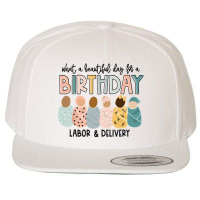 Beautiful Day For A Birthday Labor And Delivery Nurse Wool Snapback Cap