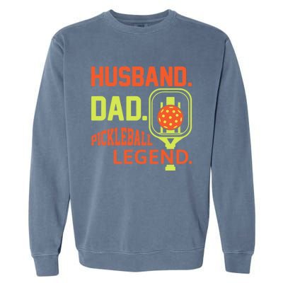 Baseball Dad Fathers Day Husband Dad Pickleball Legend Funny Gift Garment-Dyed Sweatshirt