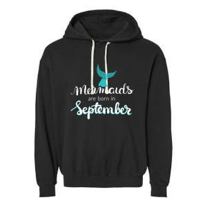 Birthday Daughter Funny Gift Mermaids Are Born In September Gift Garment-Dyed Fleece Hoodie