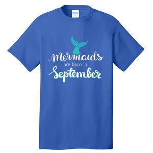 Birthday Daughter Funny Gift Mermaids Are Born In September Gift Tall T-Shirt