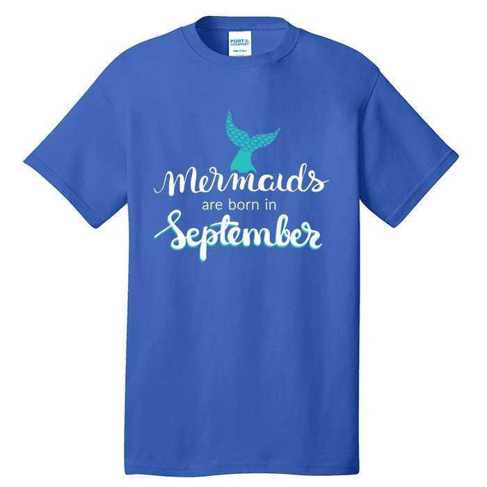 Birthday Daughter Funny Gift Mermaids Are Born In September Gift Tall T-Shirt