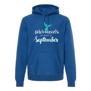 Birthday Daughter Funny Gift Mermaids Are Born In September Gift Premium Hoodie