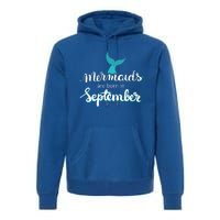 Birthday Daughter Funny Gift Mermaids Are Born In September Gift Premium Hoodie