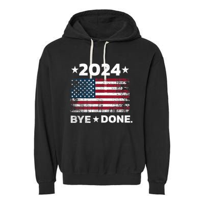 Bye Done Funny Political Election Trump 2024 Garment-Dyed Fleece Hoodie