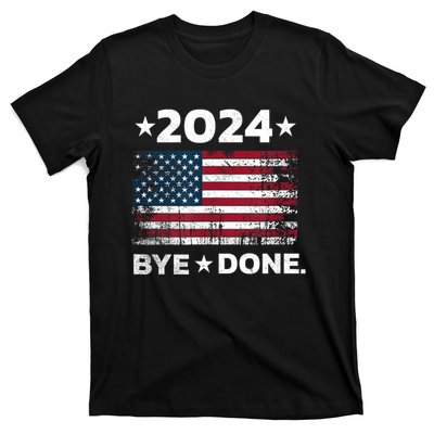 Bye Done Funny Political Election Trump 2024 T-Shirt