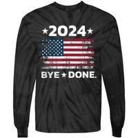 Bye Done Funny Political Election Trump 2024 Tie-Dye Long Sleeve Shirt