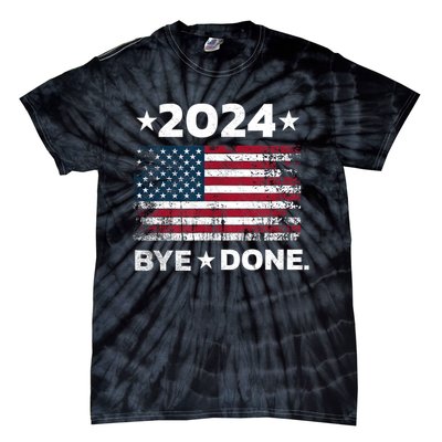 Bye Done Funny Political Election Trump 2024 Tie-Dye T-Shirt