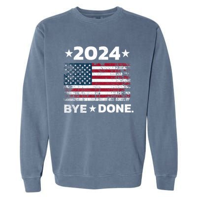 Bye Done Funny Political Election Trump 2024 Garment-Dyed Sweatshirt