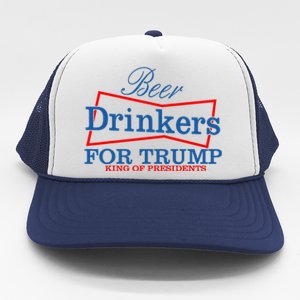 Beer Drinkers For Trump King Of Presidents Trucker Hat