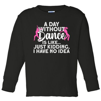 Best Dance For Women Girls Dancer Dancing Dance Lover Toddler Long Sleeve Shirt