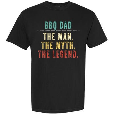 Bbq Dad Fathers Day Gift Bbq Dad Myth Legend Great Gift Garment-Dyed Heavyweight T-Shirt