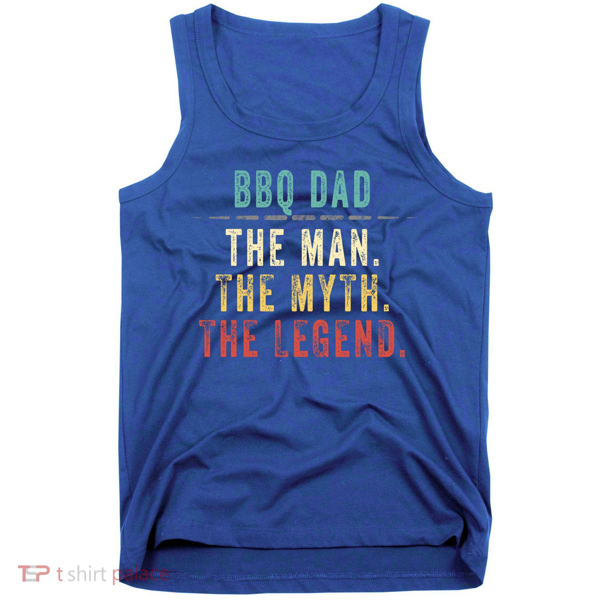 Bbq Dad Fathers Day Gift Bbq Dad Myth Legend Great Gift Tank Top