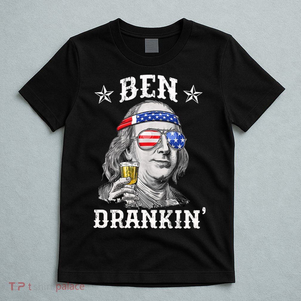 Ben Drankin Funny 4th Of July T-Shirt