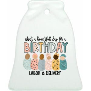 Beautiful Day For A Birthday Labor And Delivery Nurse Ceramic Bell Ornament