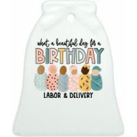 Beautiful Day For A Birthday Labor And Delivery Nurse Ceramic Bell Ornament