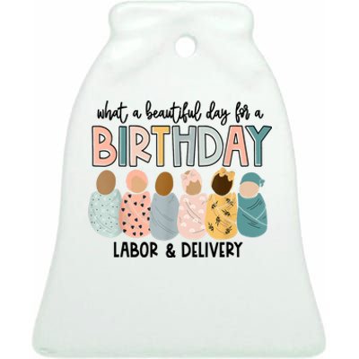 Beautiful Day For A Birthday Labor And Delivery Nurse Ceramic Bell Ornament