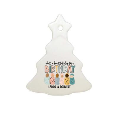 Beautiful Day For A Birthday Labor And Delivery Nurse Ceramic Tree Ornament