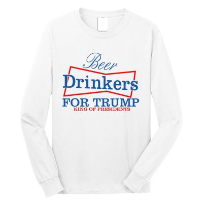 Beer Drinkers For Trump King Of Presidents Long Sleeve Shirt