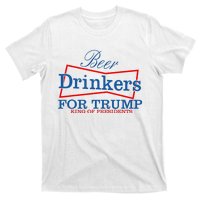 Beer Drinkers For Trump King Of Presidents T-Shirt