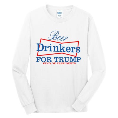 Beer Drinkers For Trump King Of Presidents Tall Long Sleeve T-Shirt