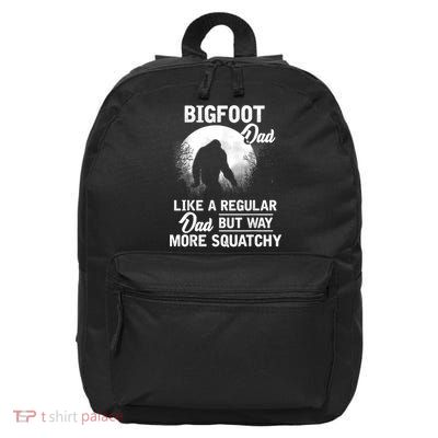 Bigfoot Dad Funny Sasquatch Bigfoot Fathers Day 16 in Basic Backpack