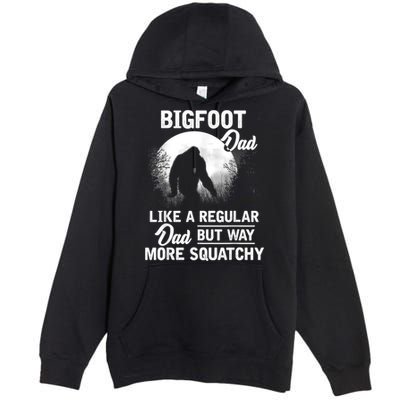 Bigfoot Dad Funny Sasquatch Bigfoot Fathers Day Premium Pullover Hoodie