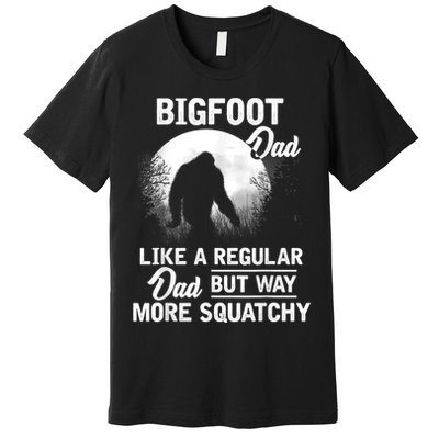 Bigfoot Dad Funny Sasquatch Bigfoot Fathers Day Premium T-Shirt