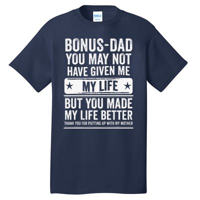 Bonus Dad Fathers Day Make My Life Better Thanks Tall T-Shirt