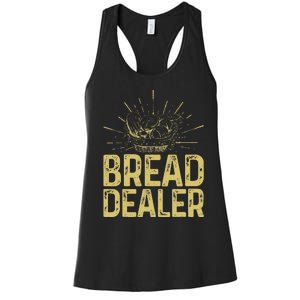 Bread Dealer Funny Bakery Baking Women's Racerback Tank