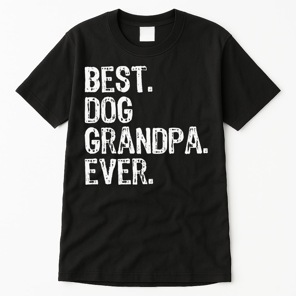 Best Dog Grandpa Ever Funny Cool Tall T-Shirt