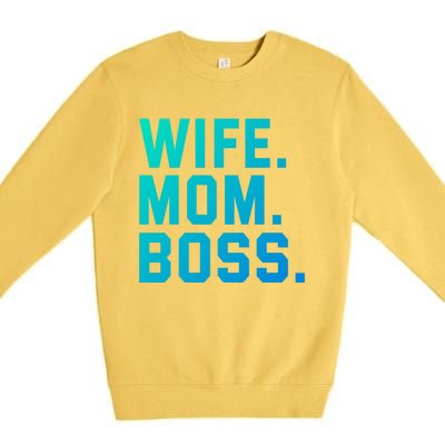 Boss Day Great Gift Wife Mom Boss Mama MotherS Day Birthday Gift Premium Crewneck Sweatshirt