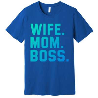 Boss Day Great Gift Wife Mom Boss Mama MotherS Day Birthday Gift Premium T-Shirt