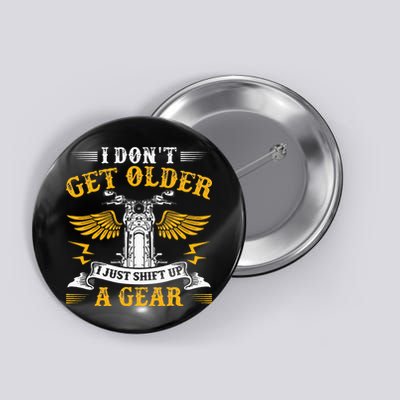 Bikers DonT Get Older Motorcycle Funny Biker Button