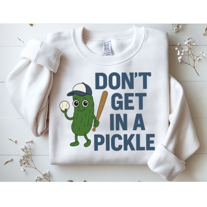 Baseball Don't Get In A Pickle Funny Sweatshirt