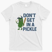 Baseball Don't Get In A Pickle Funny T-Shirt